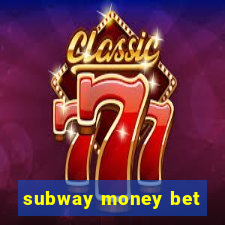 subway money bet